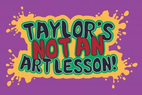 Taylor's NOT an Art Lesson! event